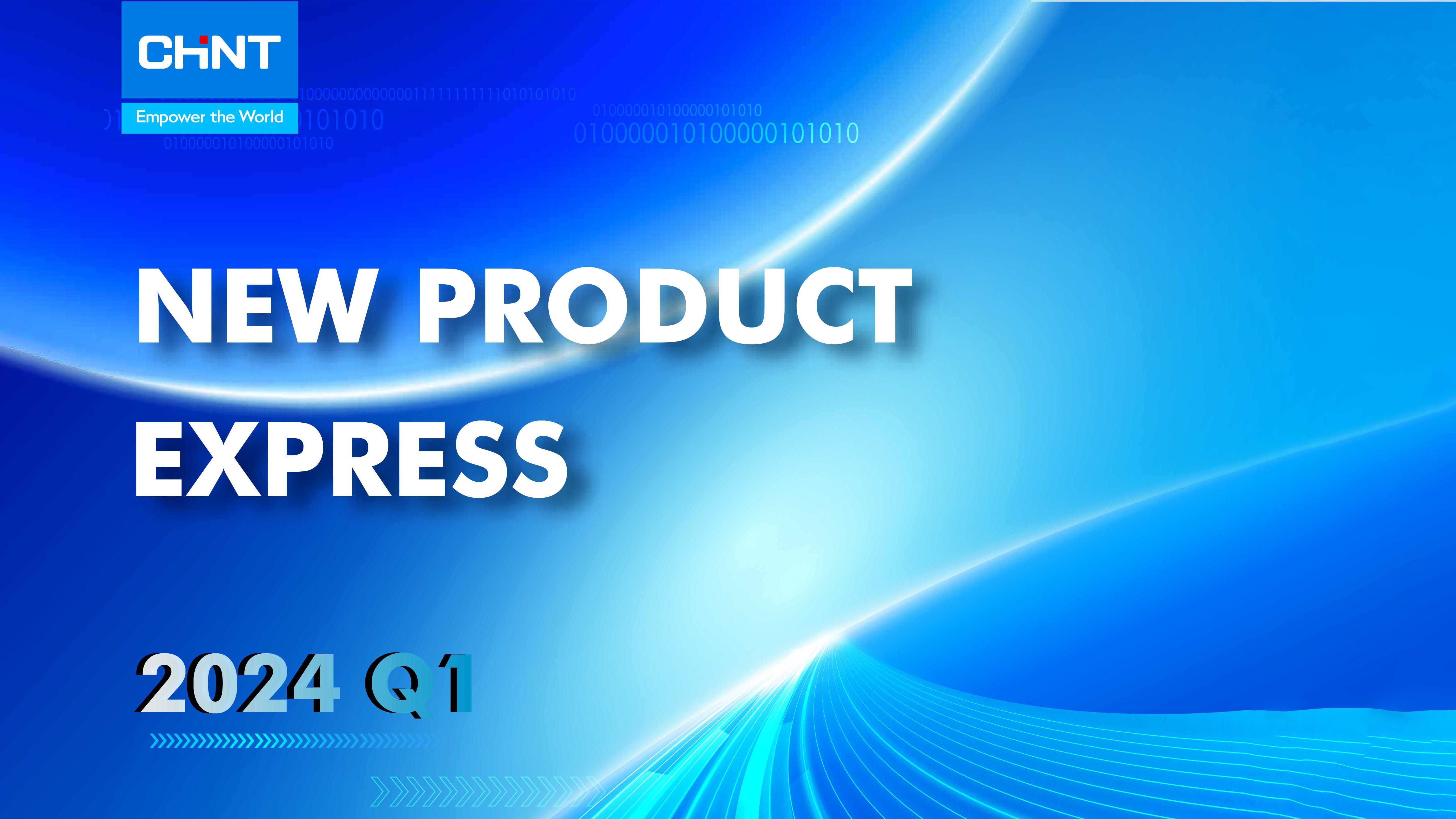 CHINT 2024 Q1 New Product Express